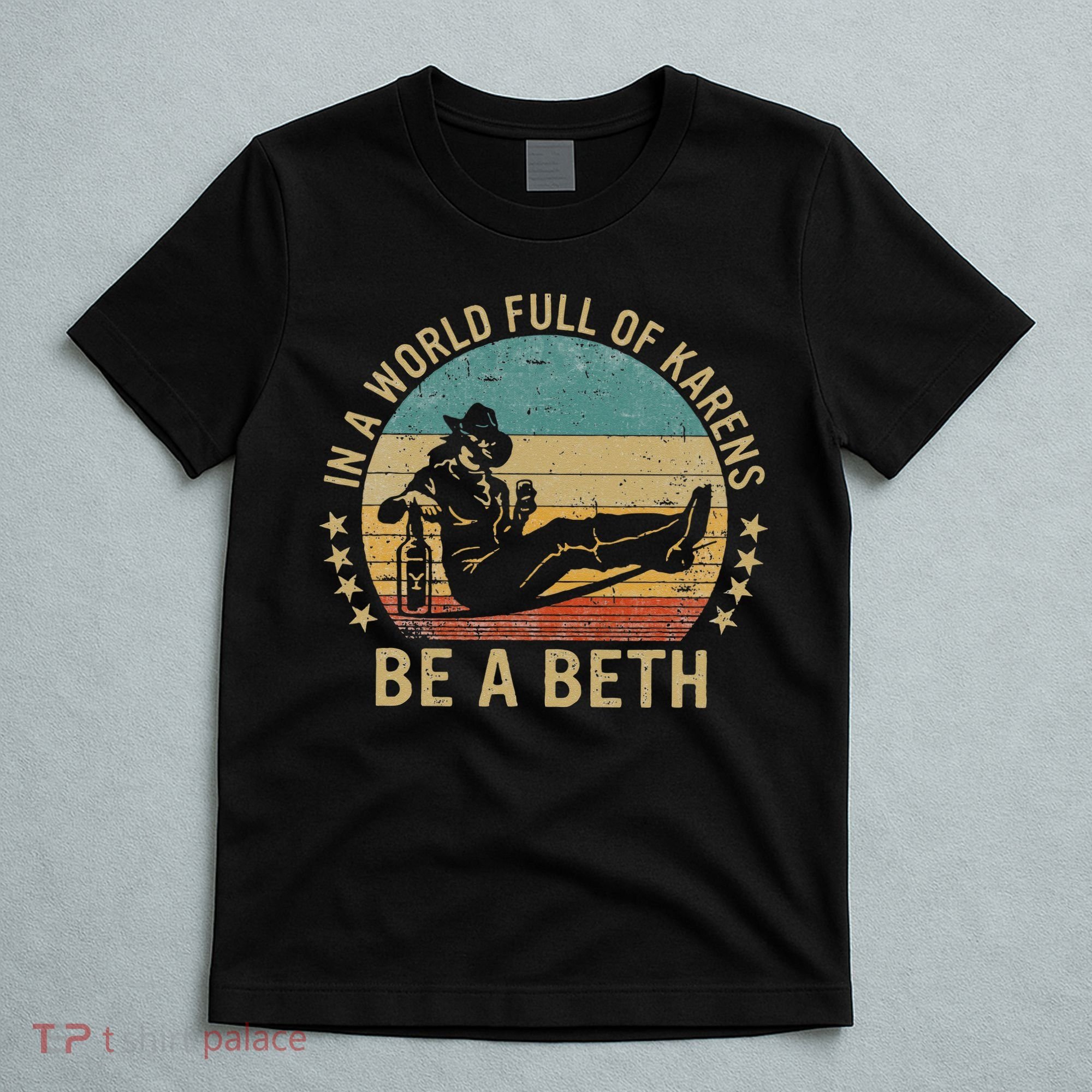 In A World Full Of Karens Be A Beth T-Shirt