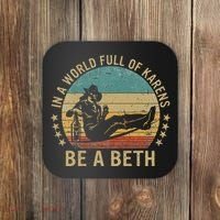 In A World Full Of Karens Be A Beth Coaster thumb 0