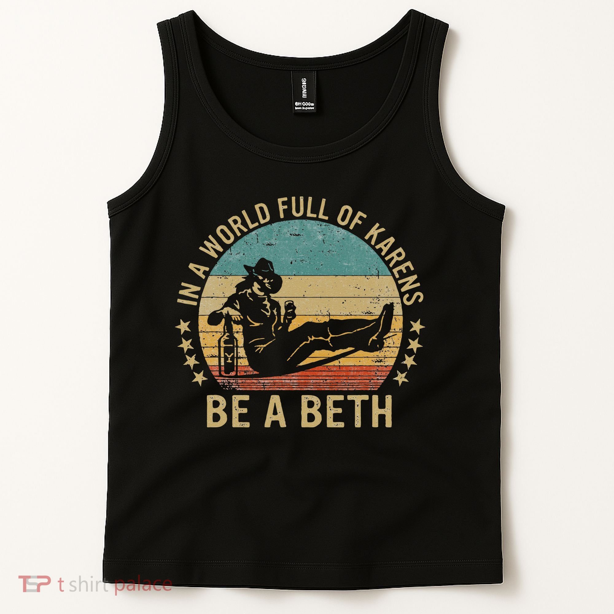 In A World Full Of Karens Be A Beth Tank Top