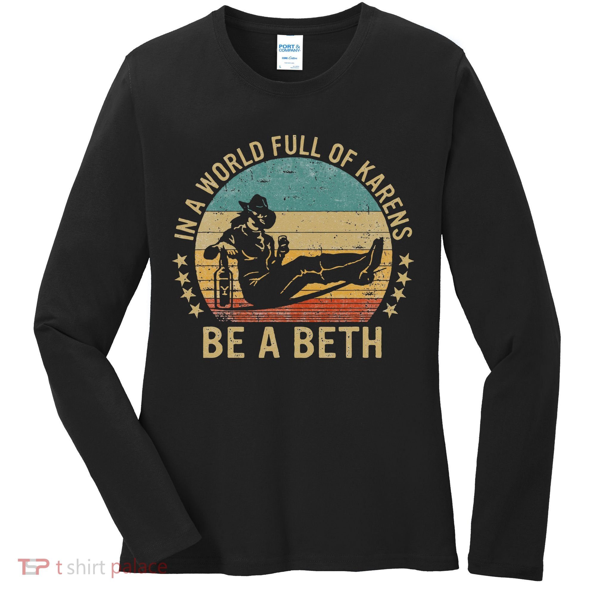 In A World Full Of Karens Be A Beth Women's Long Sleeve Shirt