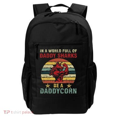 In A World Full Of Daddy Sharks Be A Daddycorn Unicorn Backpack