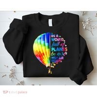In A World Full Of Planes Be A Hot Air Balloon Sweatshirt thumb 2