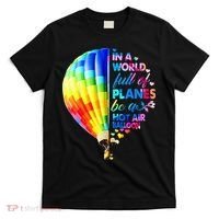 In A World Full Of Planes Be A Hot Air Balloon T-Shirt thumb 0