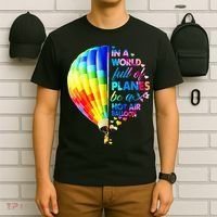 In A World Full Of Planes Be A Hot Air Balloon T-Shirt thumb 6