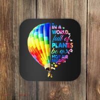 In A World Full Of Planes Be A Hot Air Balloon Coaster thumb 0