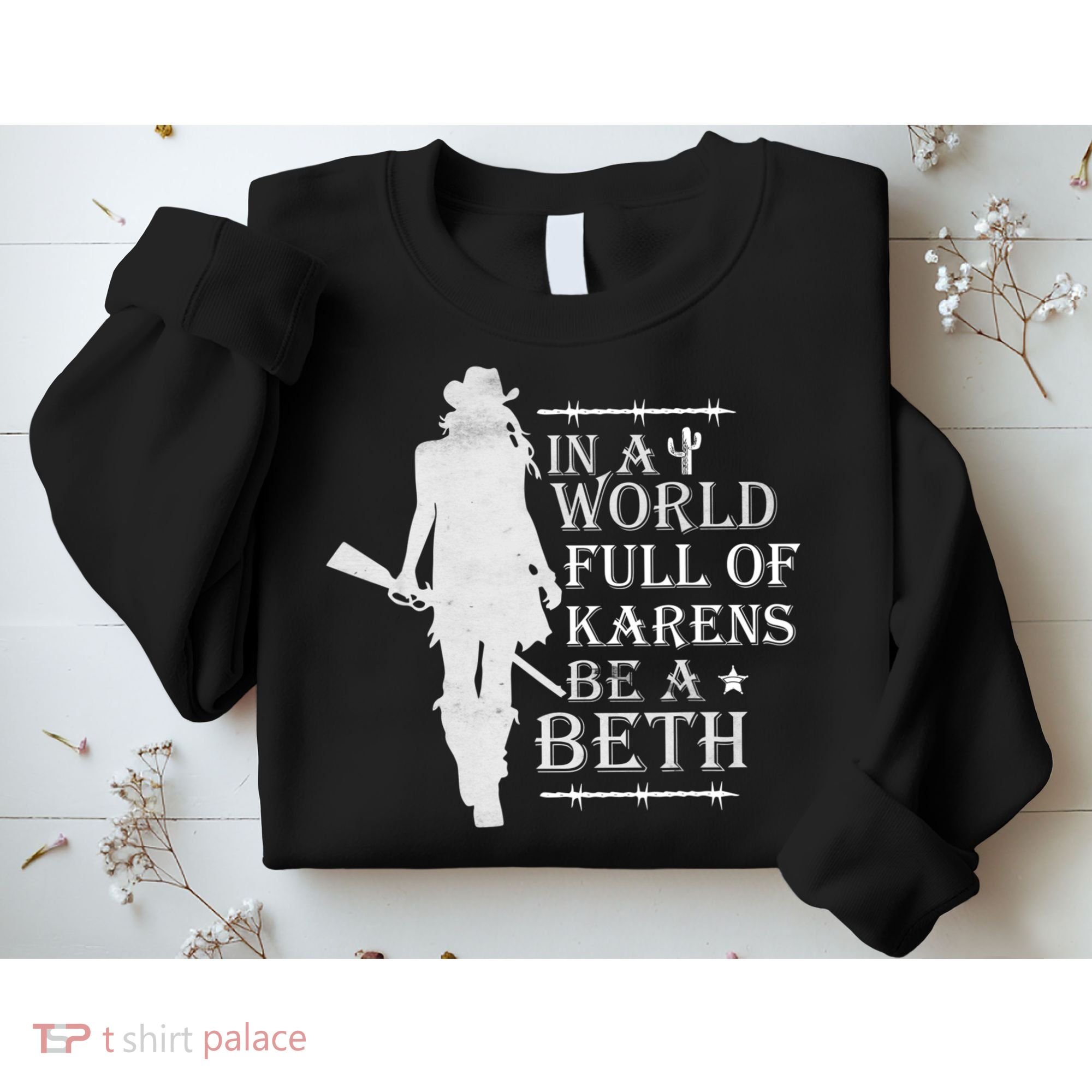 In A World Full Of Karens Be A Beth Sweatshirt