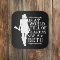 In A World Full Of Karens Be A Beth Coaster thumb 0