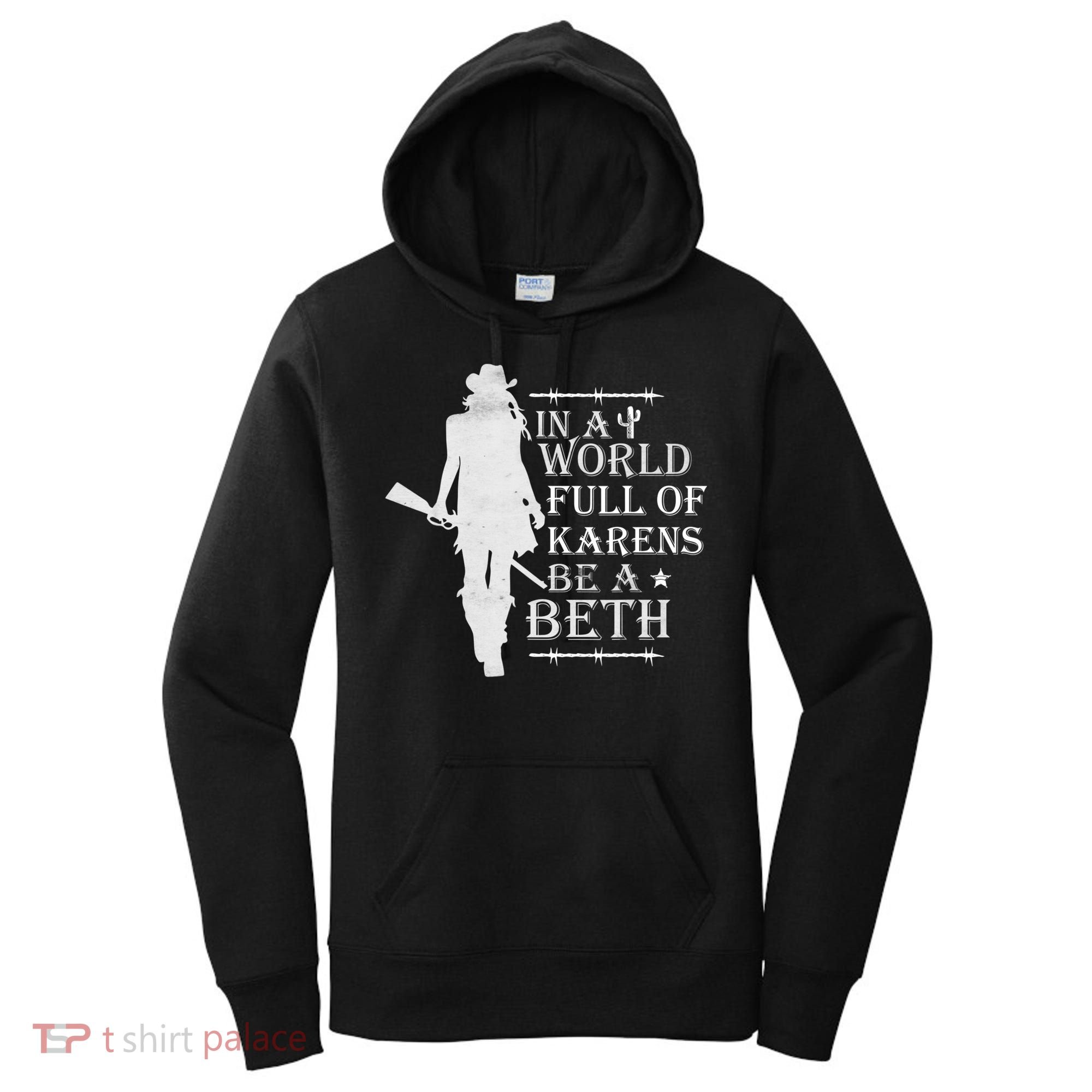 In A World Full Of Karens Be A Beth Women's Hoodie