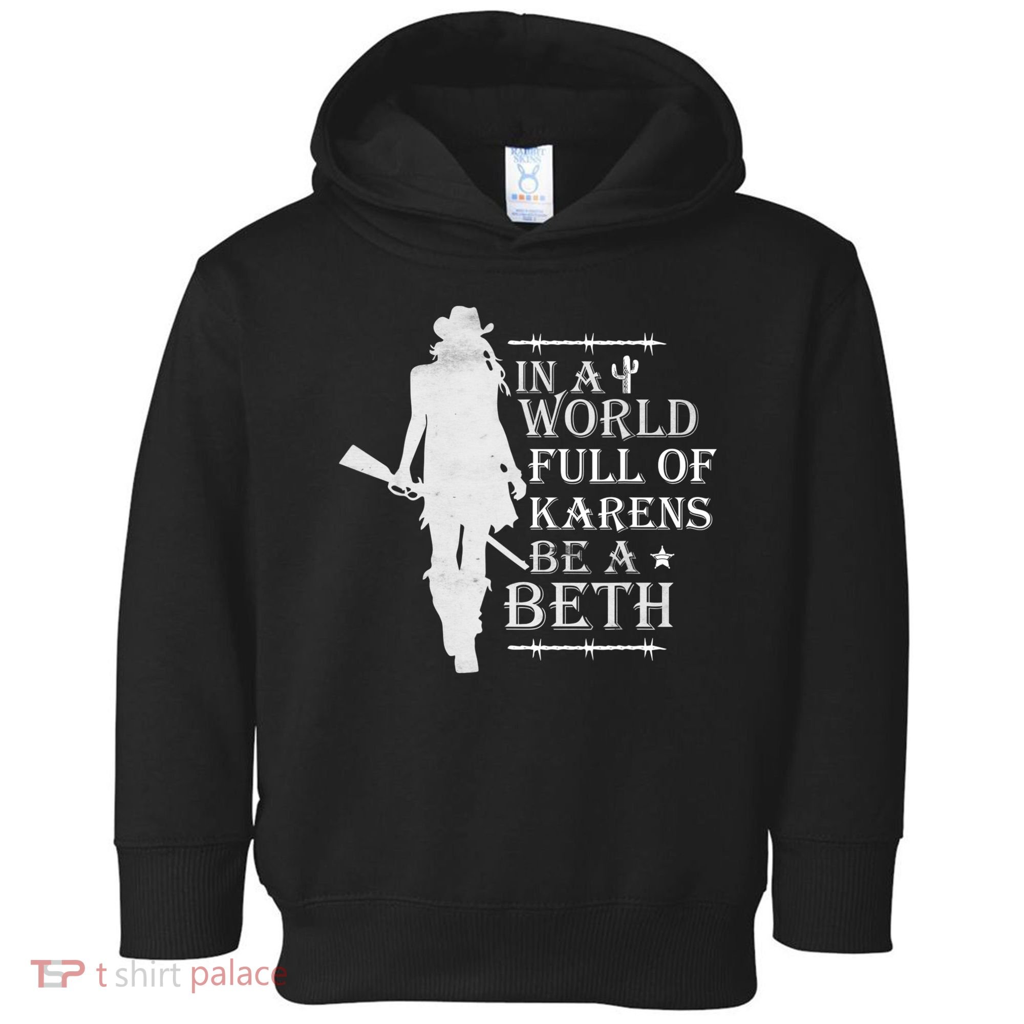 In A World Full Of Karens Be A Beth Toddler Hoodie
