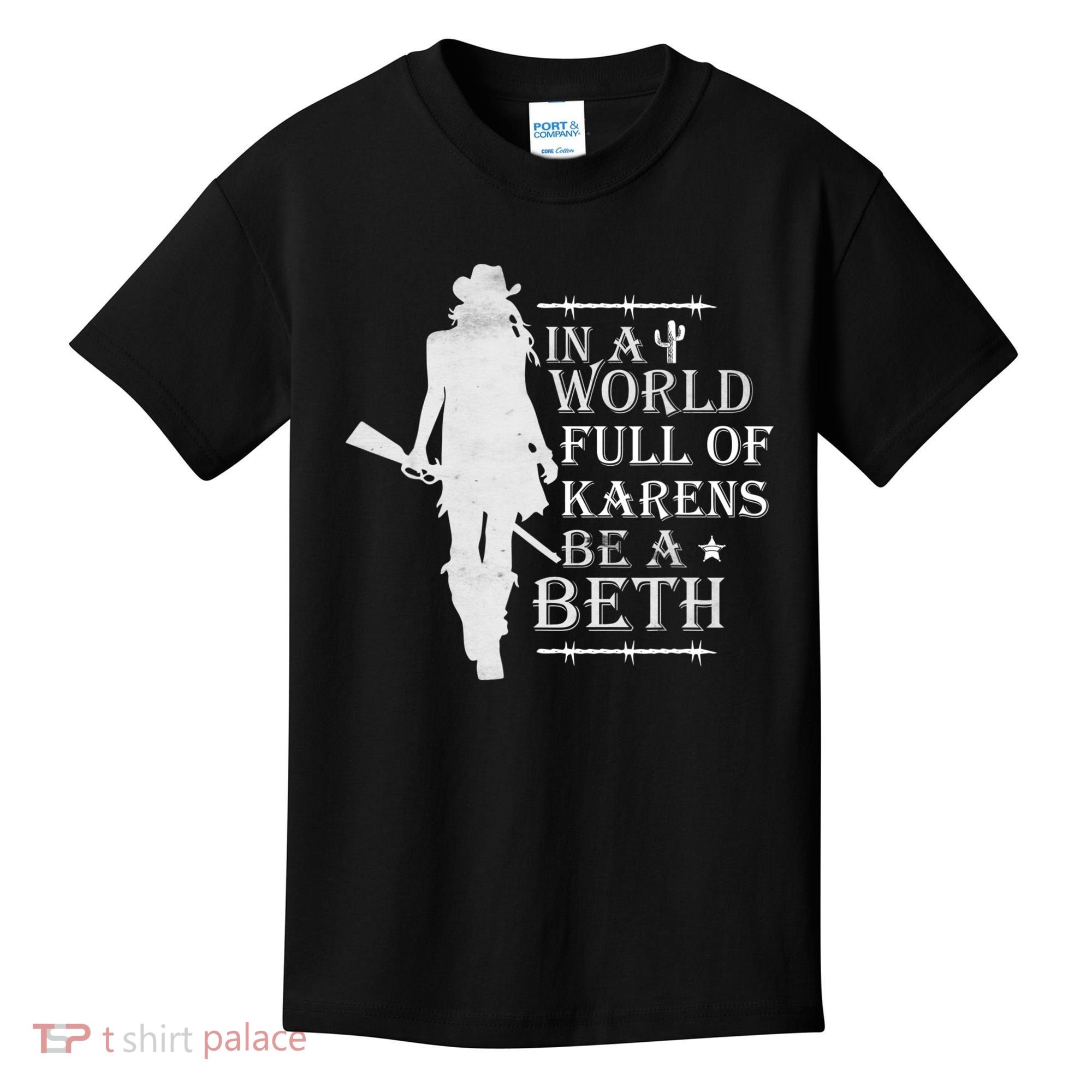 In A World Full Of Karens Be A Beth Kids T-Shirt