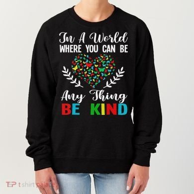 In A World Where You Can Be Anything Be Kind Support Autism Women's Sweatshirt