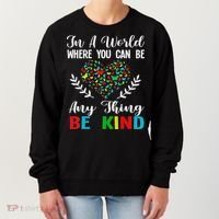 In A World Where You Can Be Anything Be Kind Support Autism Women's Sweatshirt thumb 0