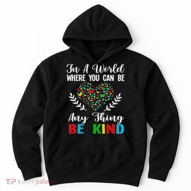 In A World Where You Can Be Anything Be Kind Support Autism Hoodie