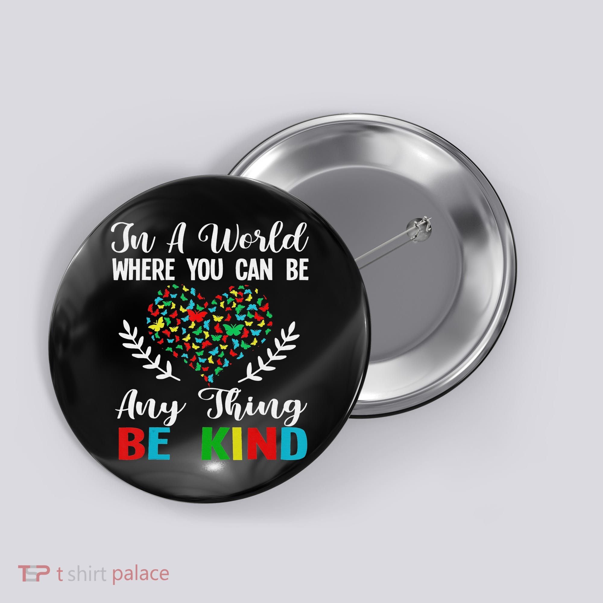 In A World Where You Can Be Anything Be Kind Support Autism Button