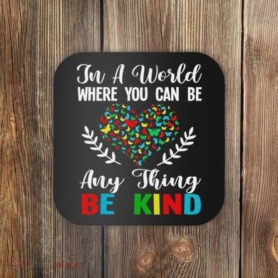 In A World Where You Can Be Anything Be Kind Support Autism Coaster