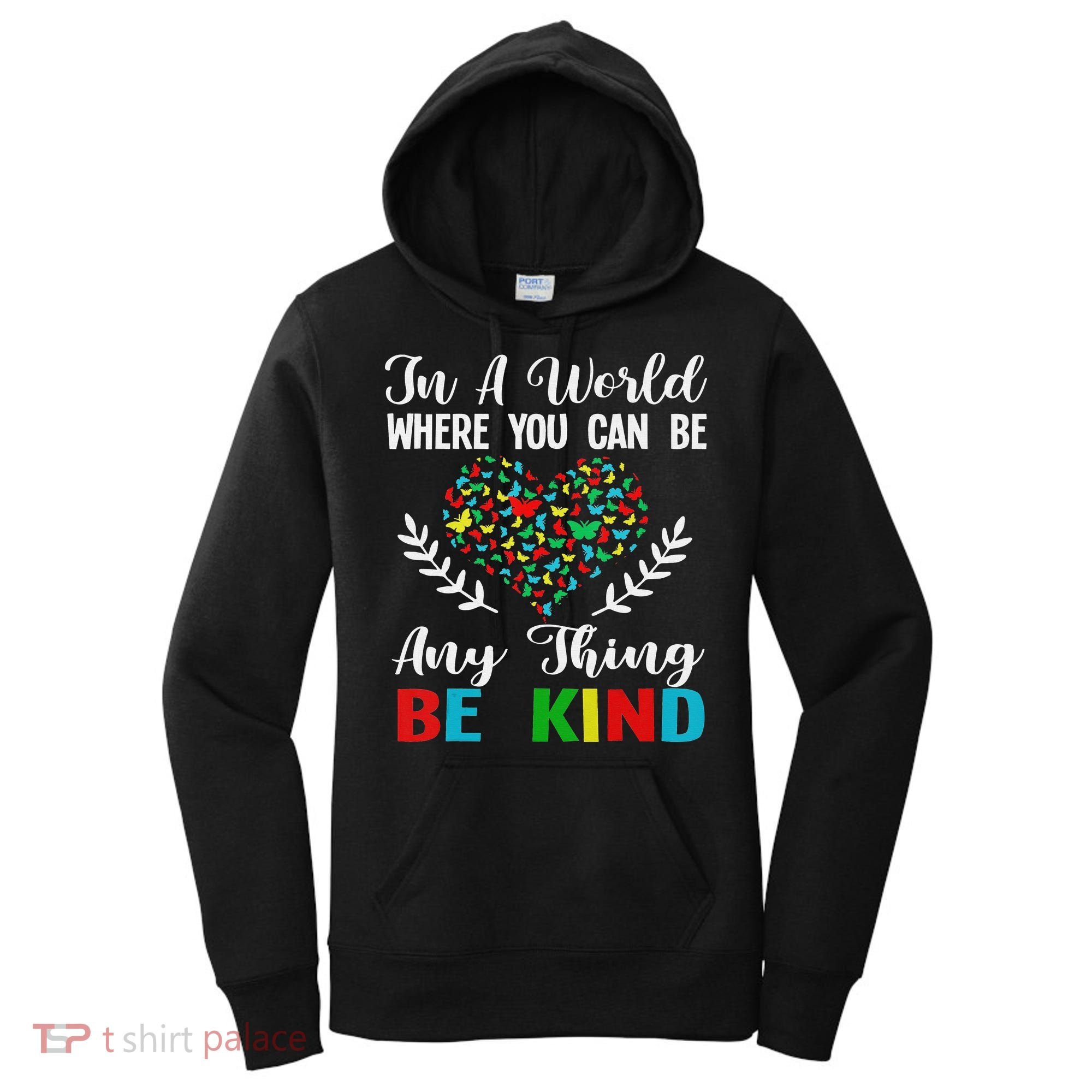 In A World Where You Can Be Anything Be Kind Support Autism Women's Hoodie