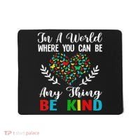In A World Where You Can Be Anything Be Kind Support Autism Mousepad thumb 0