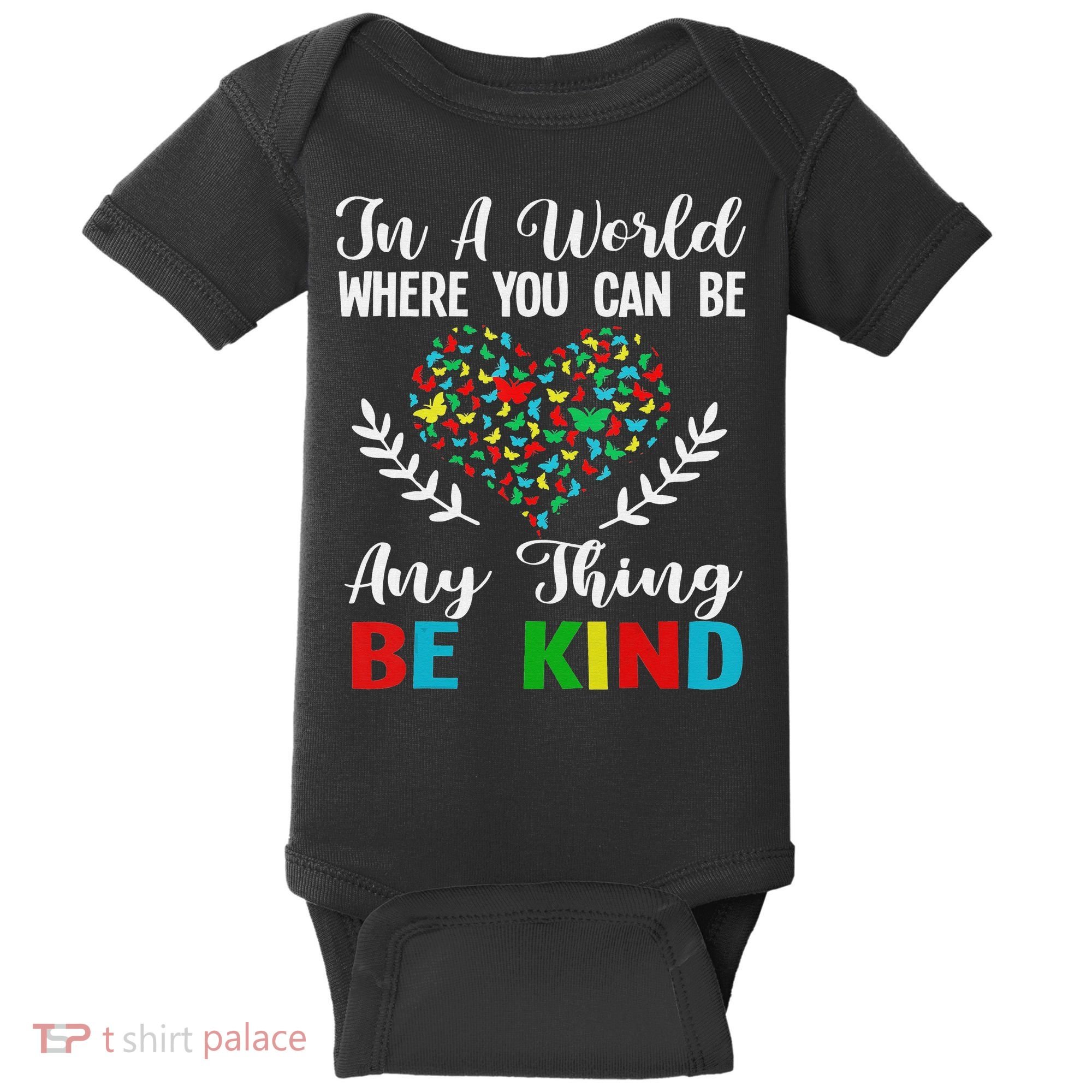 In A World Where You Can Be Anything Be Kind Support Autism Baby Bodysuit