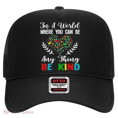 In A World Where You Can Be Anything Be Kind Support Autism Hat