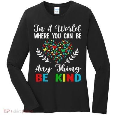 In A World Where You Can Be Anything Be Kind Support Autism Women's Long Sleeve Shirt