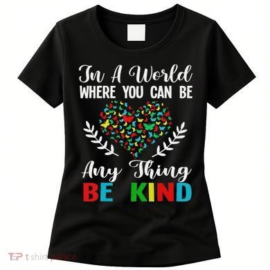 In A World Where You Can Be Anything Be Kind Support Autism Women's T-Shirt