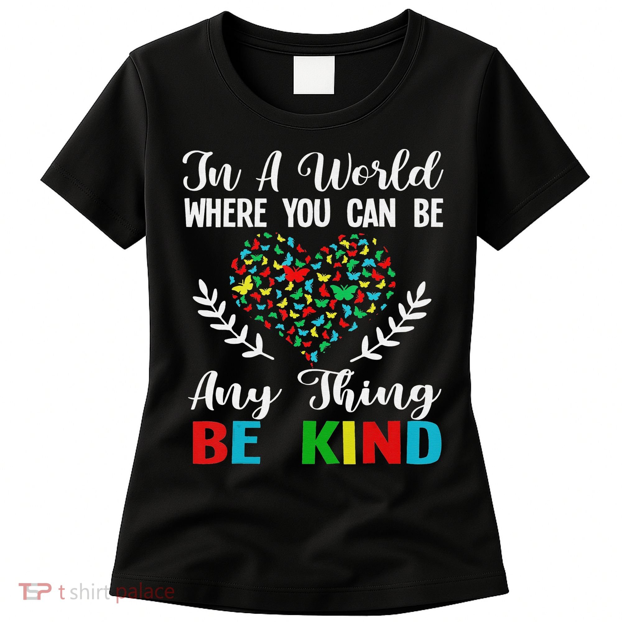 In A World Where You Can Be Anything Be Kind Support Autism Women's T-Shirt