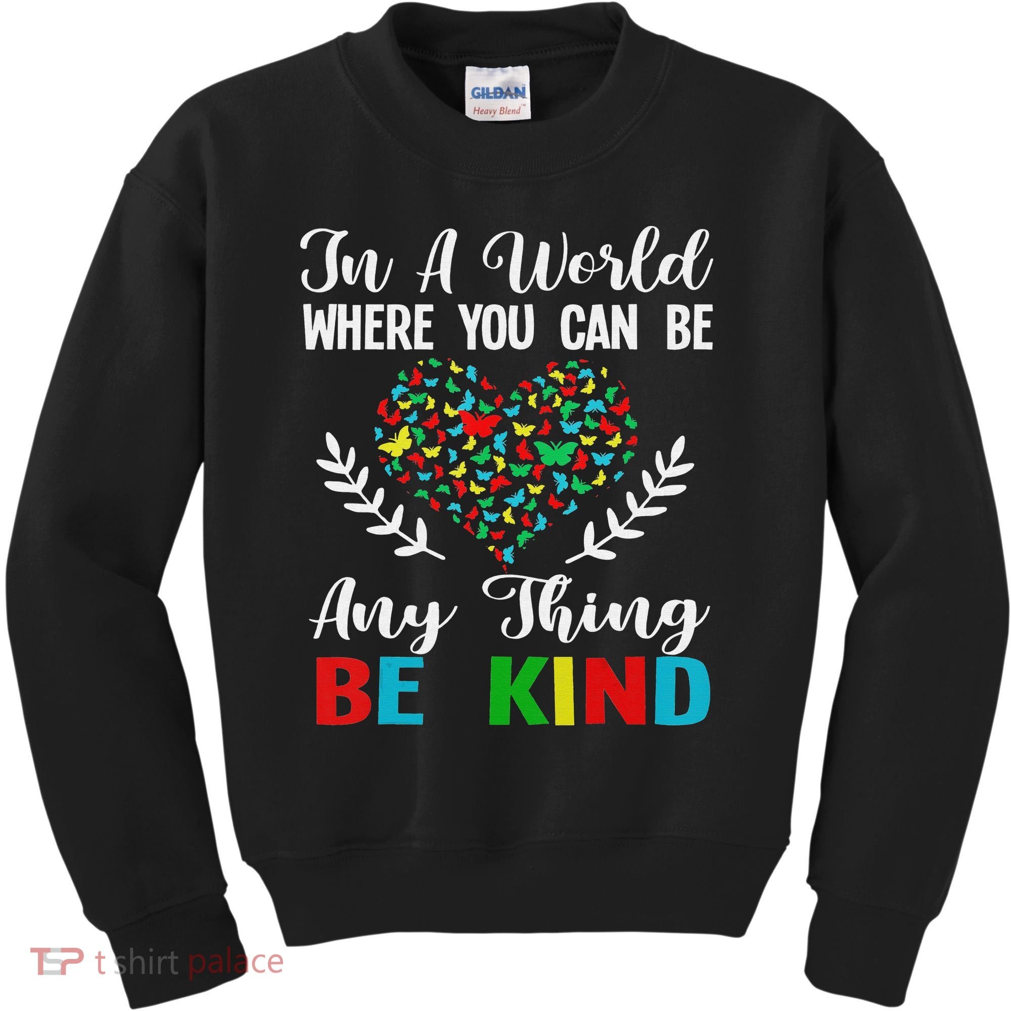 In A World Where You Can Be Anything Be Kind Support Autism Kids Sweatshirt