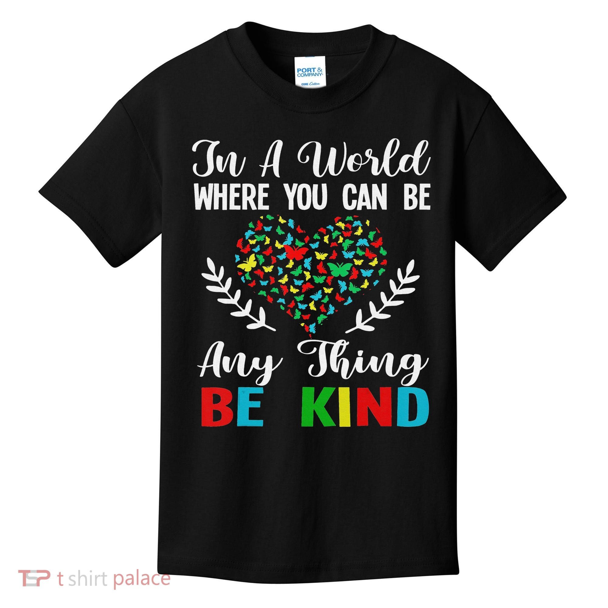 In A World Where You Can Be Anything Be Kind Support Autism Kids T-Shirt