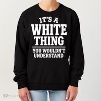 It's A White Thing Your Wouldn't Understand Women's Sweatshirt thumb 0