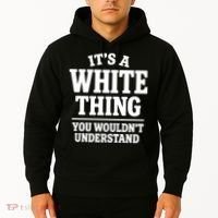 It's A White Thing Your Wouldn't Understand Hoodie thumb 2
