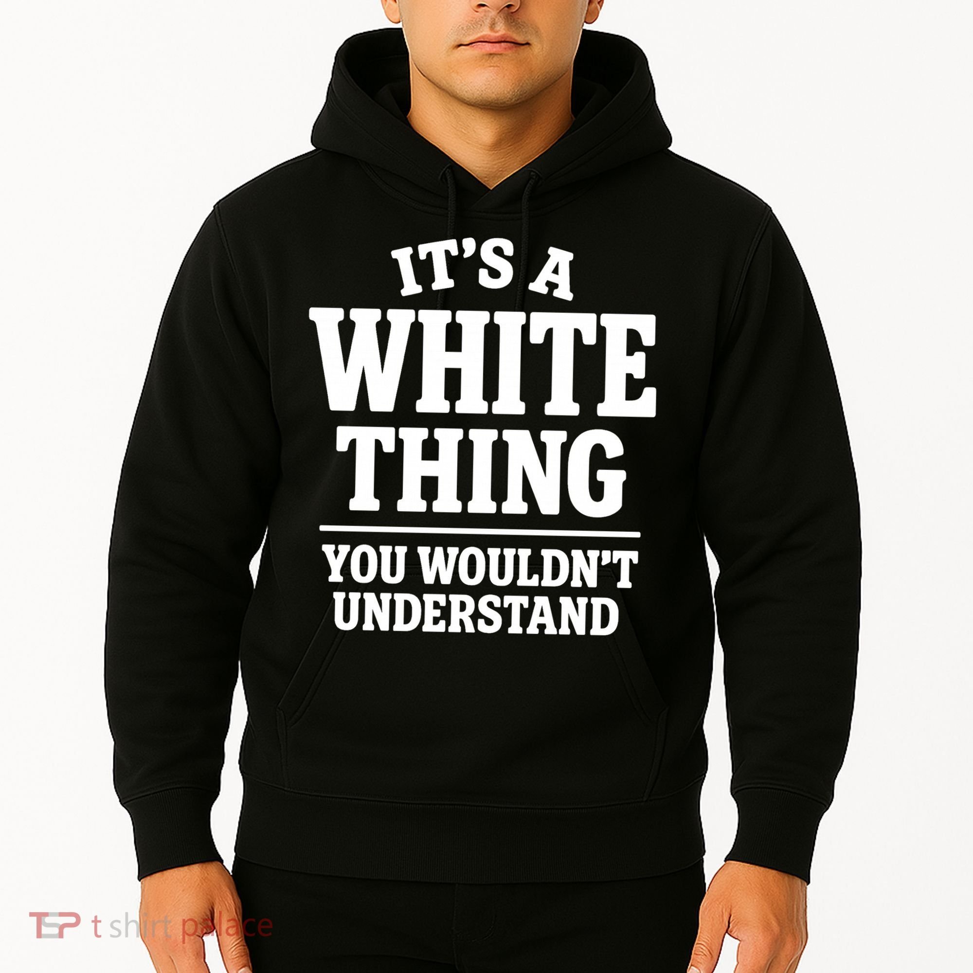 It's A White Thing Your Wouldn't Understand Hoodie