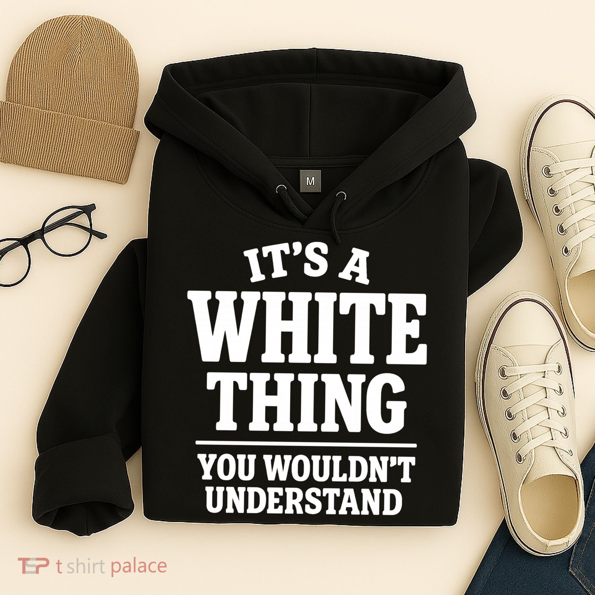 It's A White Thing Your Wouldn't Understand Hoodie
