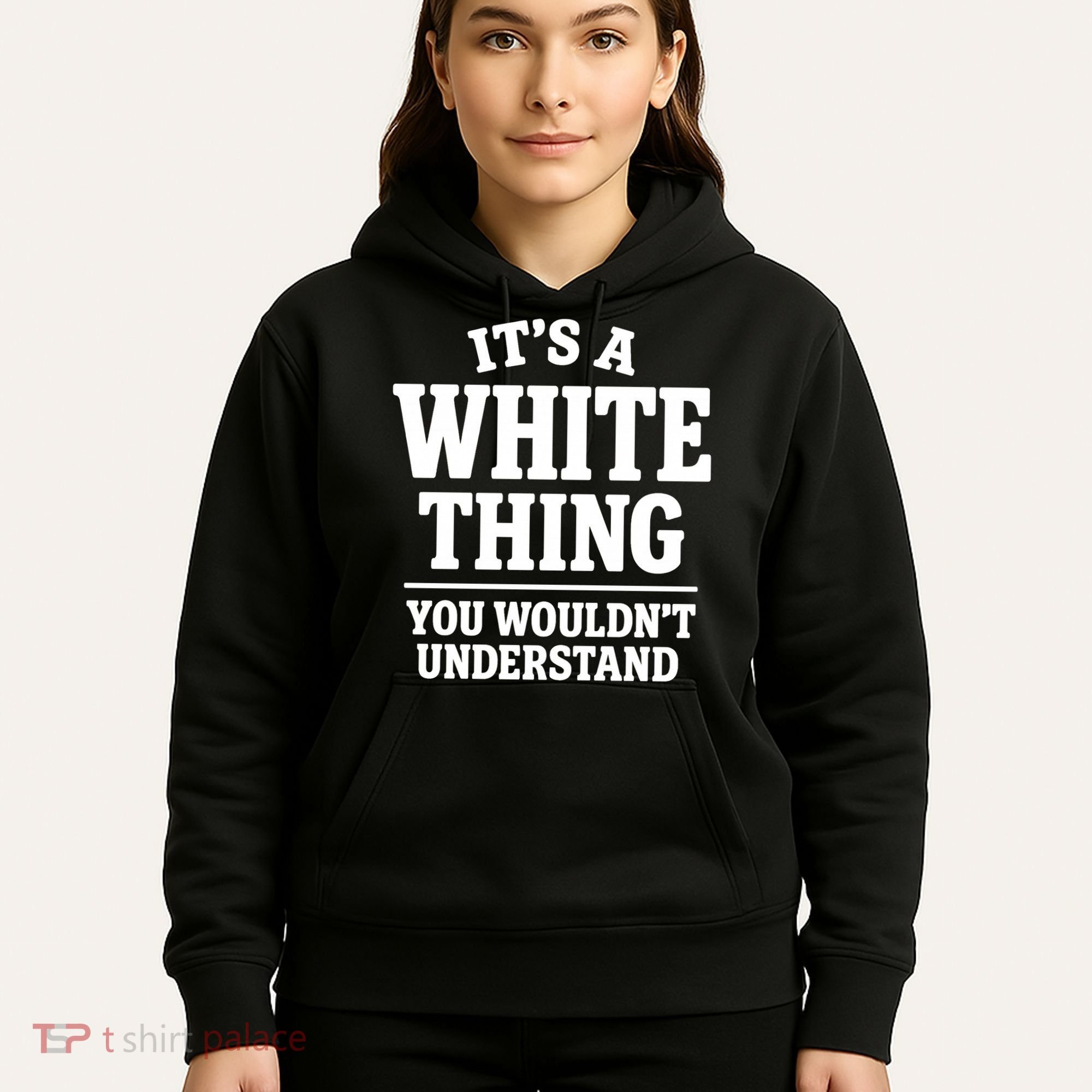 It's A White Thing Your Wouldn't Understand Hoodie