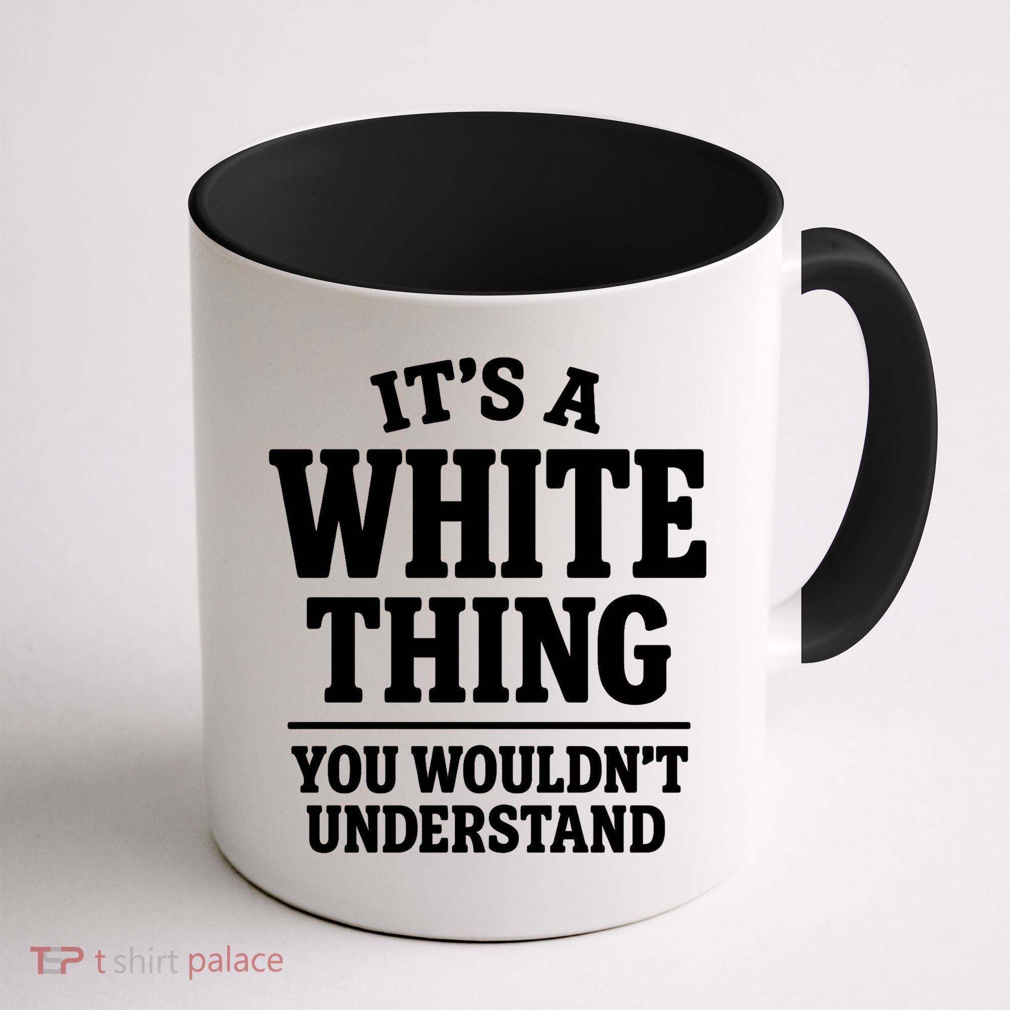 It's A White Thing Your Wouldn't Understand Coffee Mug