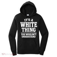 It's A White Thing Your Wouldn't Understand Women's Hoodie thumb 0