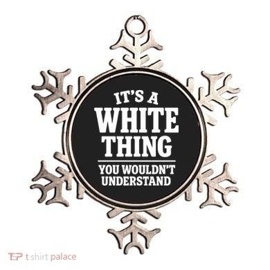 It's A White Thing Your Wouldn't Understand Ornament