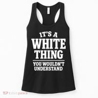 It's A White Thing Your Wouldn't Understand Women's Tank Top thumb 0