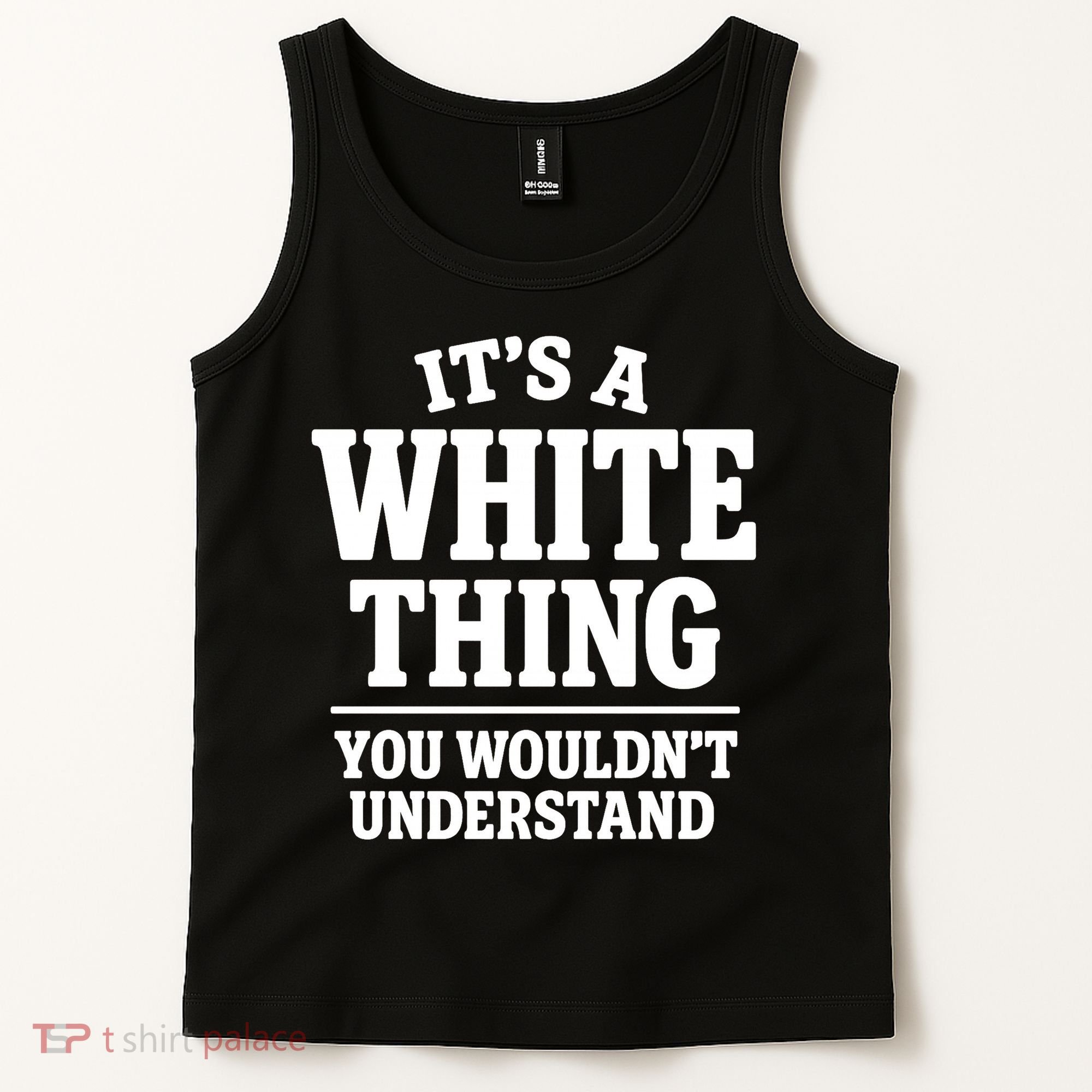 It's A White Thing Your Wouldn't Understand Tank Top
