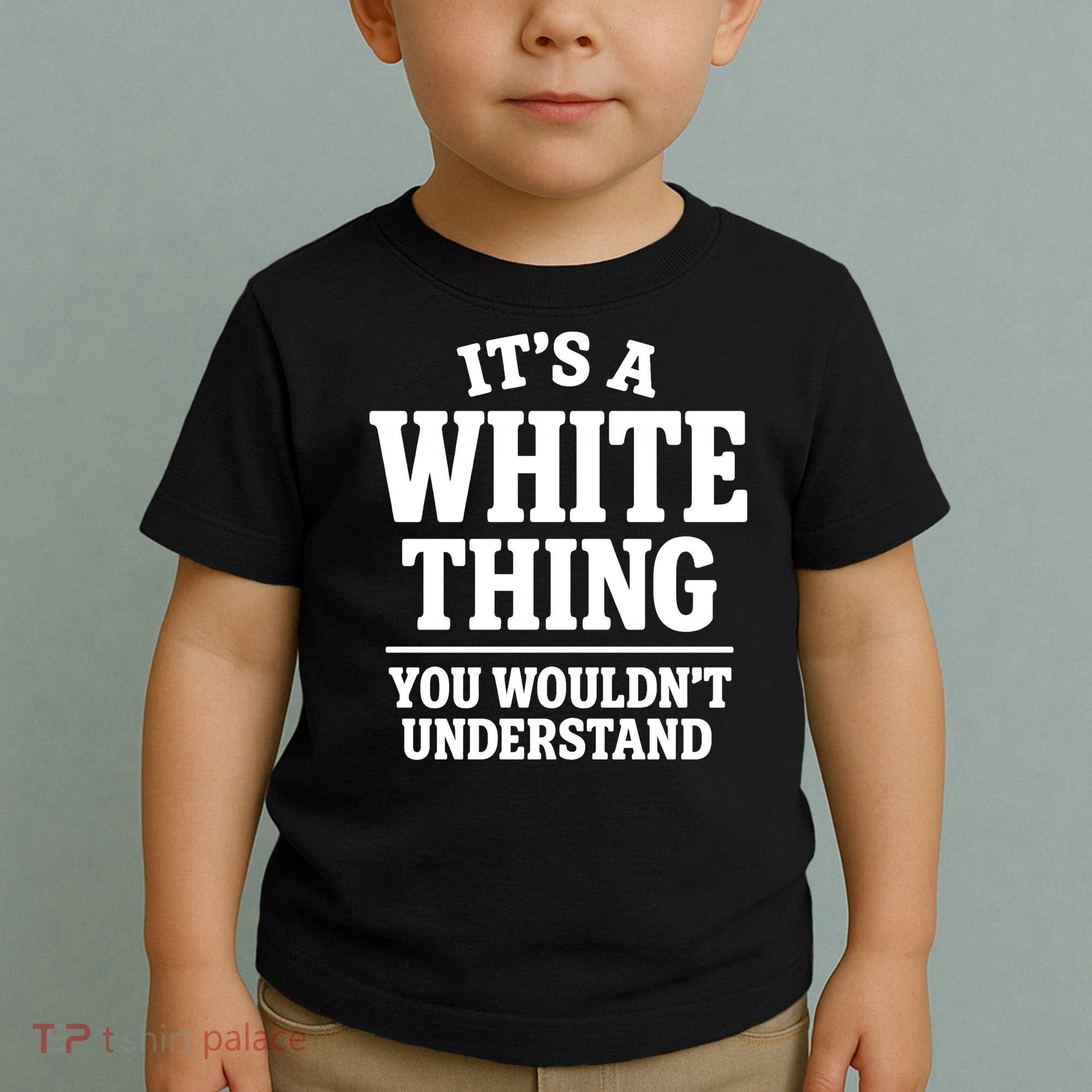 It's A White Thing Your Wouldn't Understand Toddler T-Shirt
