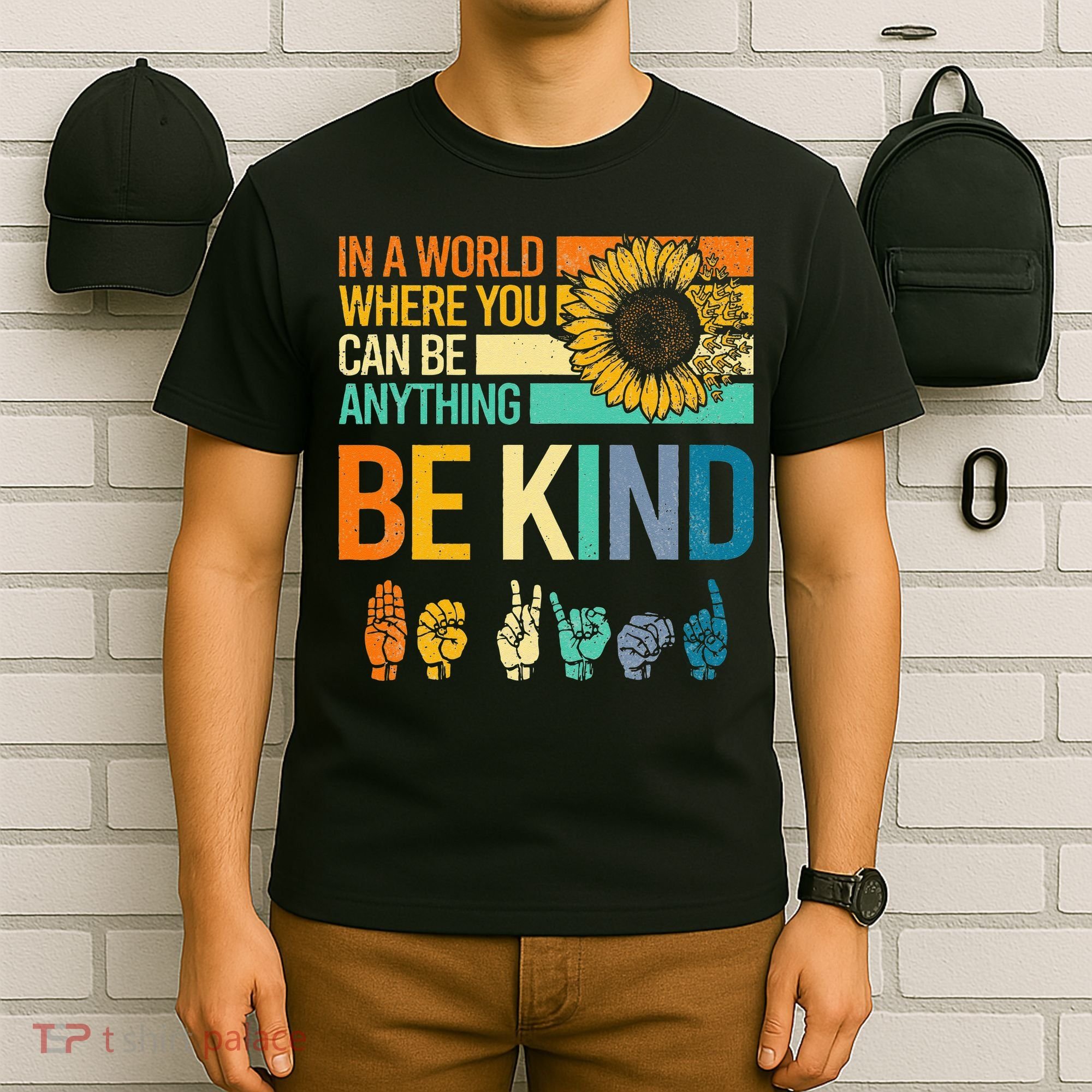 In A World Where You Can Be Anything Be Kind ASL Sunflower T-Shirt