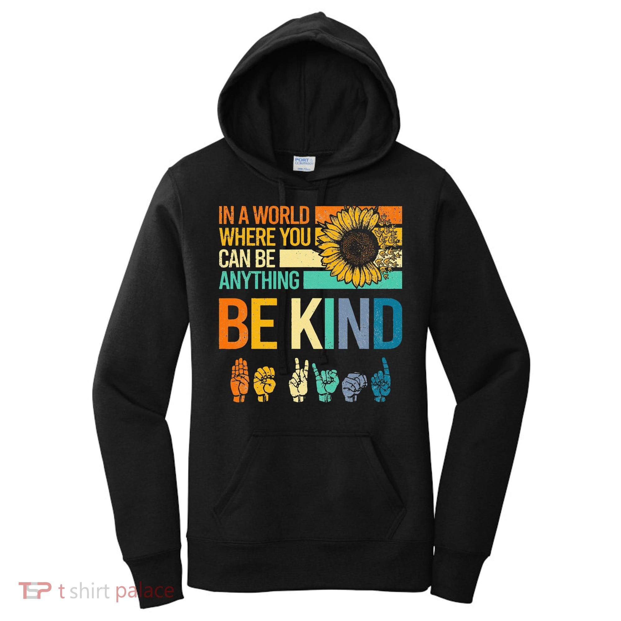 In A World Where You Can Be Anything Be Kind ASL Sunflower Women's Hoodie