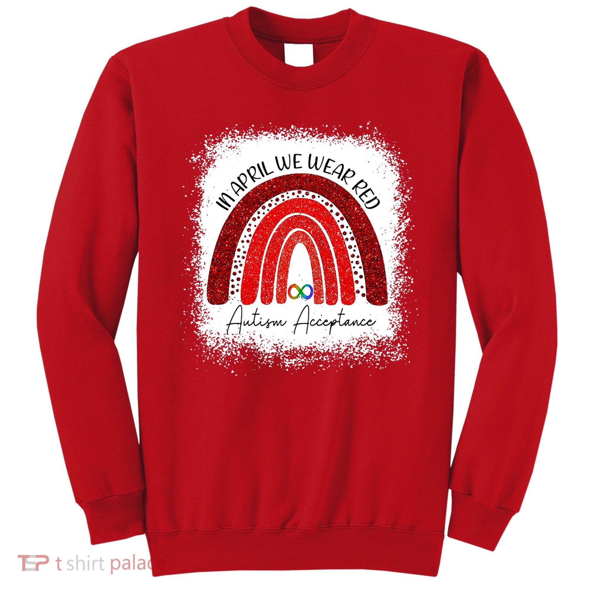 In April We Wear Red Autism Acceptance Sweatshirt