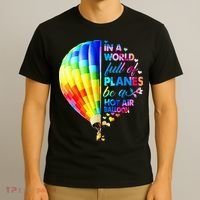 In A World Full Of Planes Be A Hot Air Balloon T-Shirt thumb 3