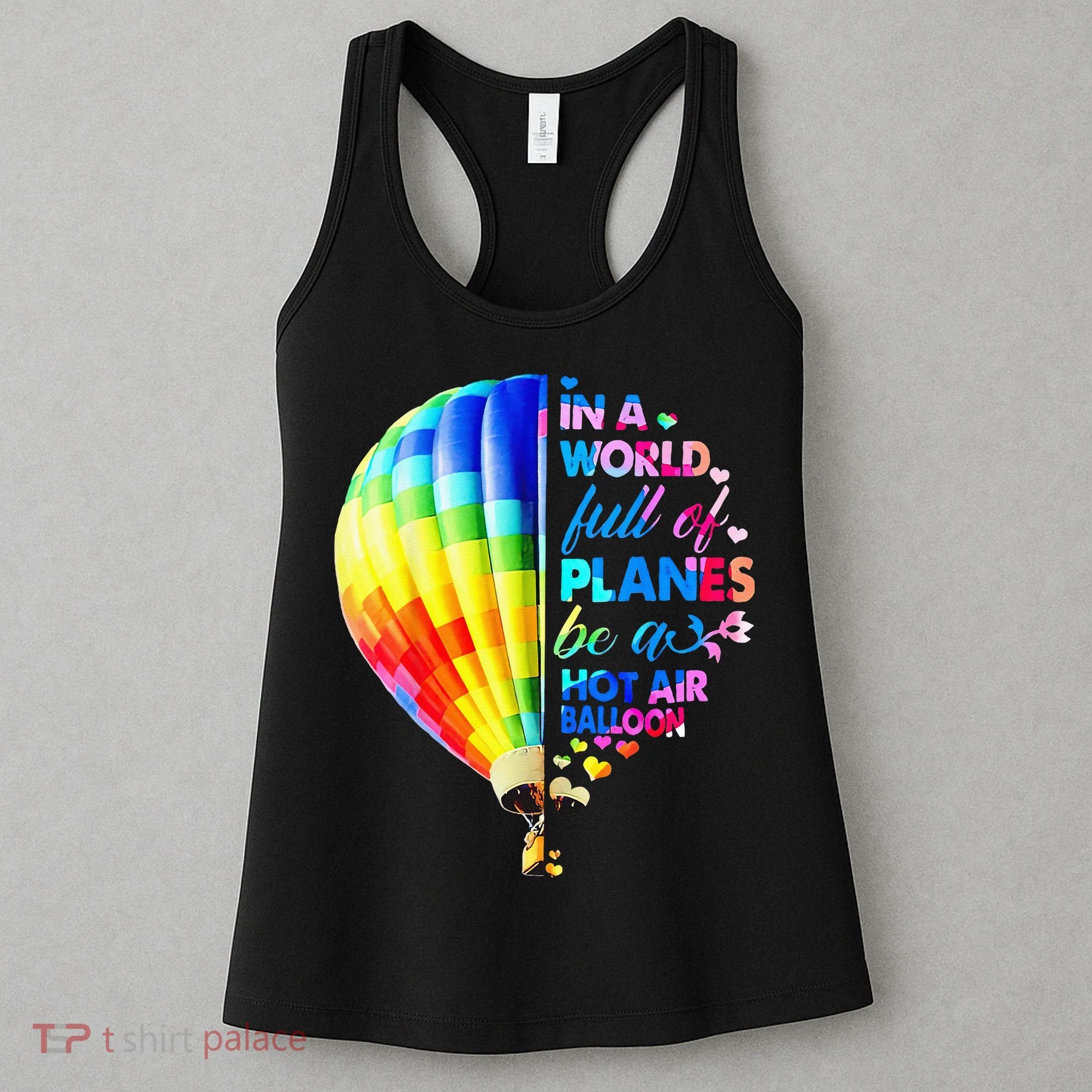 In A World Full Of Planes Be A Hot Air Balloon Women's Tank Top