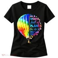 In A World Full Of Planes Be A Hot Air Balloon Women's T-Shirt thumb 0