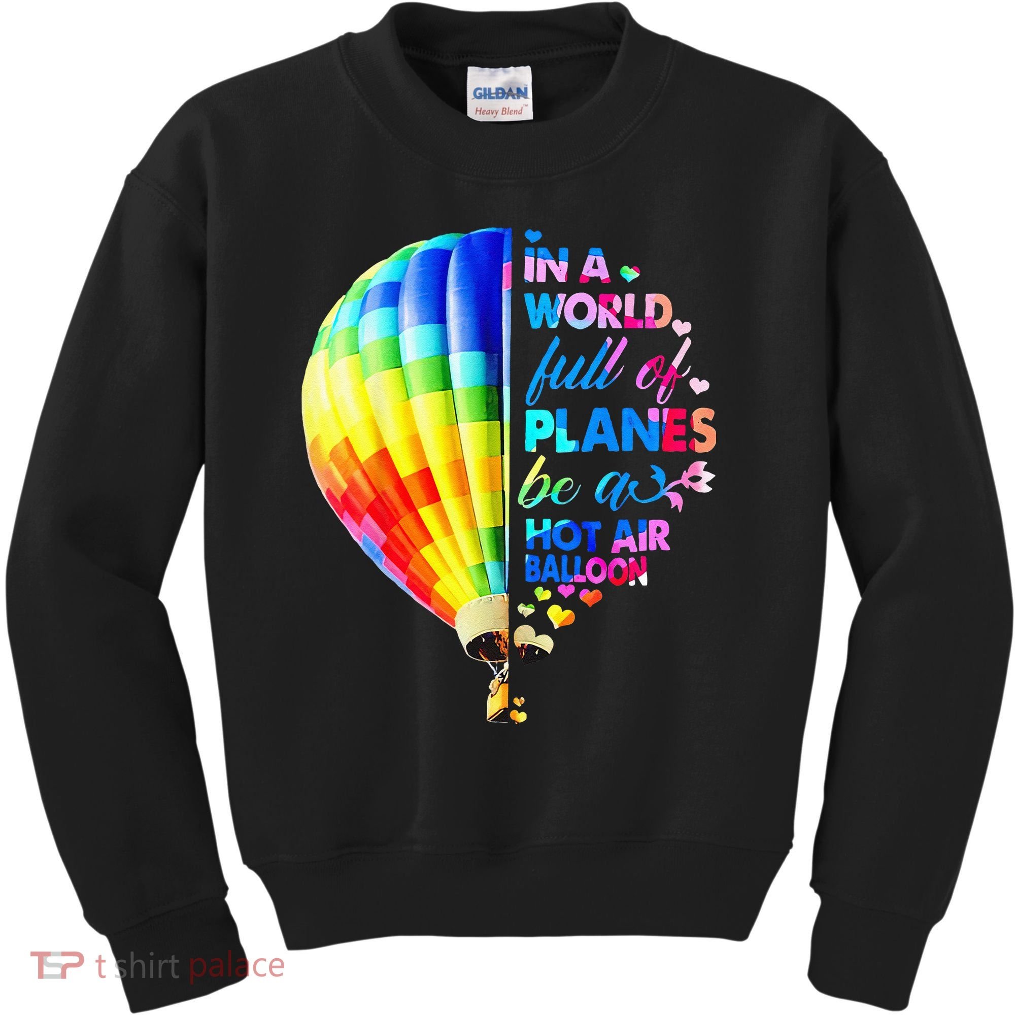 In A World Full Of Planes Be A Hot Air Balloon Kids Sweatshirt