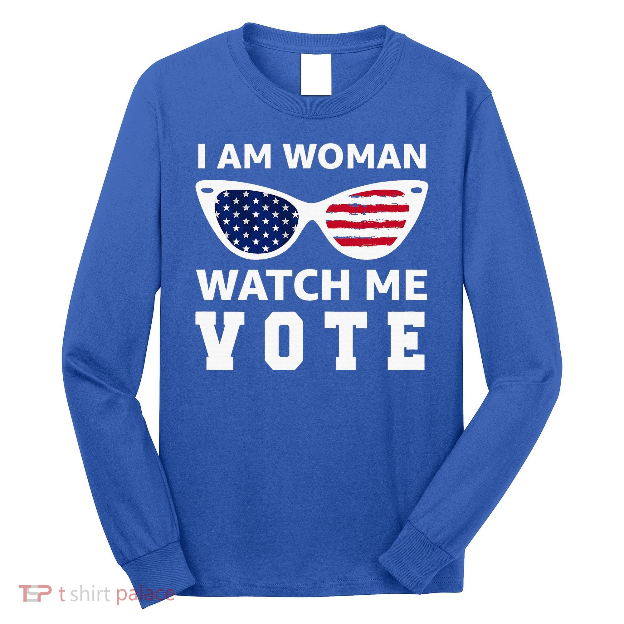 I Am Woman Watch Me Vote Long Sleeve Shirt