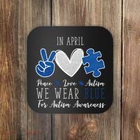 In April We Wear Blue For Autism Peace Love Coaster thumb 0