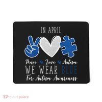 In April We Wear Blue For Autism Peace Love Mousepad thumb 0
