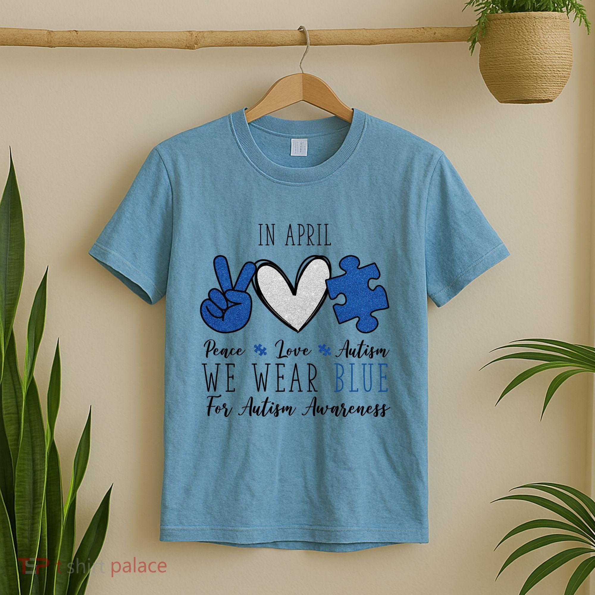 In April We Wear Blue For Autism Peace Love T-Shirt